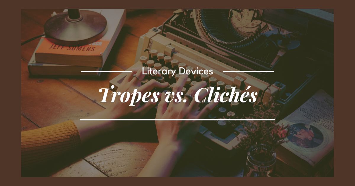 Tropes vs. Clichés: What’s the difference? 
