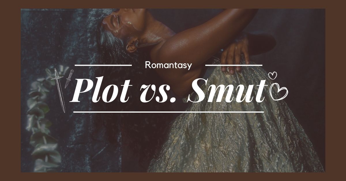 The Two Types of Fantasy Romance: Plot vs. Smut