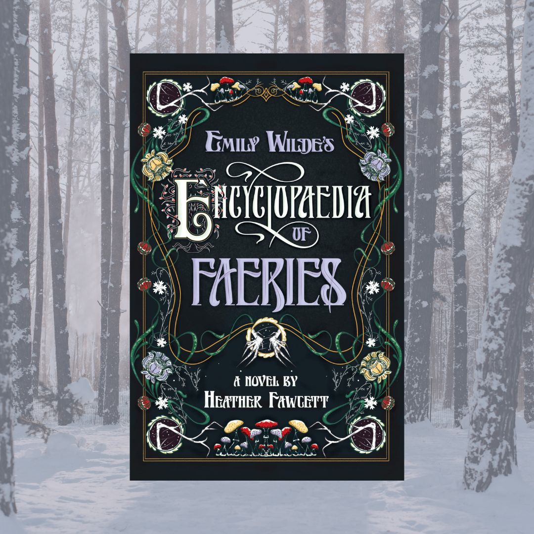 Emily Wilde's Encyclopaedia of Faeries by Heather Fawcett