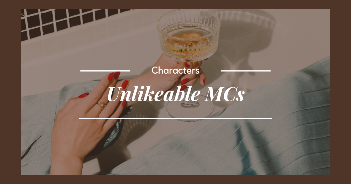 Unlikeable Vs. Poorly Written: A character analysis
