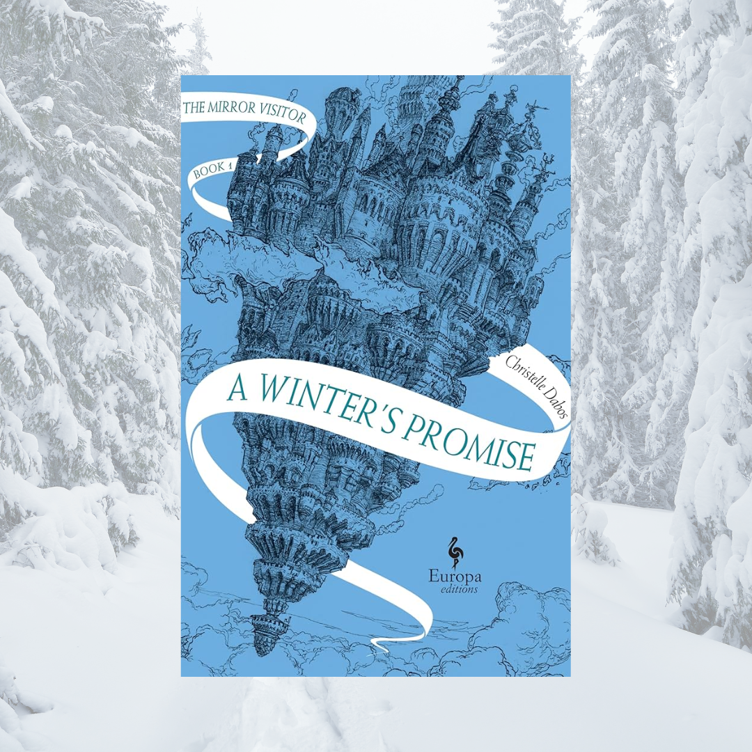 A Winter's Promise, book one of The Mirror Visitor by Christelle Dabos