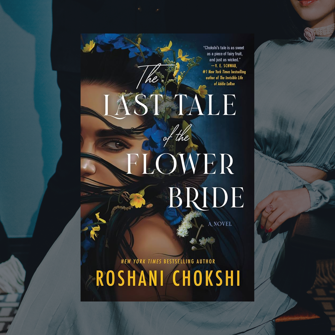 The Last Tale of the Flower Bride by Roshani Chokshi